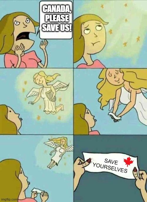 Canada, please save us!

Save yourselves.
