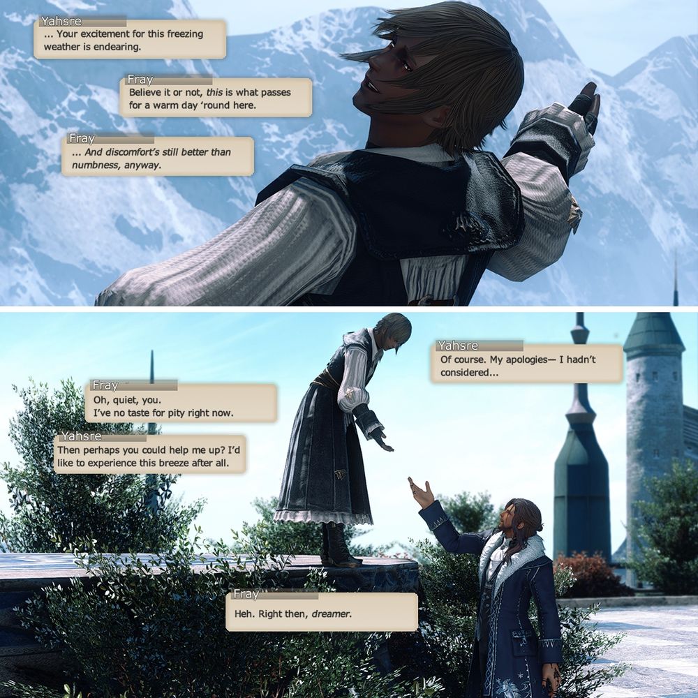 Yahsre is puzzled by Fray’s comfort in the freezing air. Fray explains it’s actually a warm day by Ishgardian standards, then admits that even cold is preferable to the numbness they normally live with. The honesty startles Yahsre, and he apologizes. Fray brushes it off, so Yahsre asks for help in reaching the platform so that he may experience the wind as well.