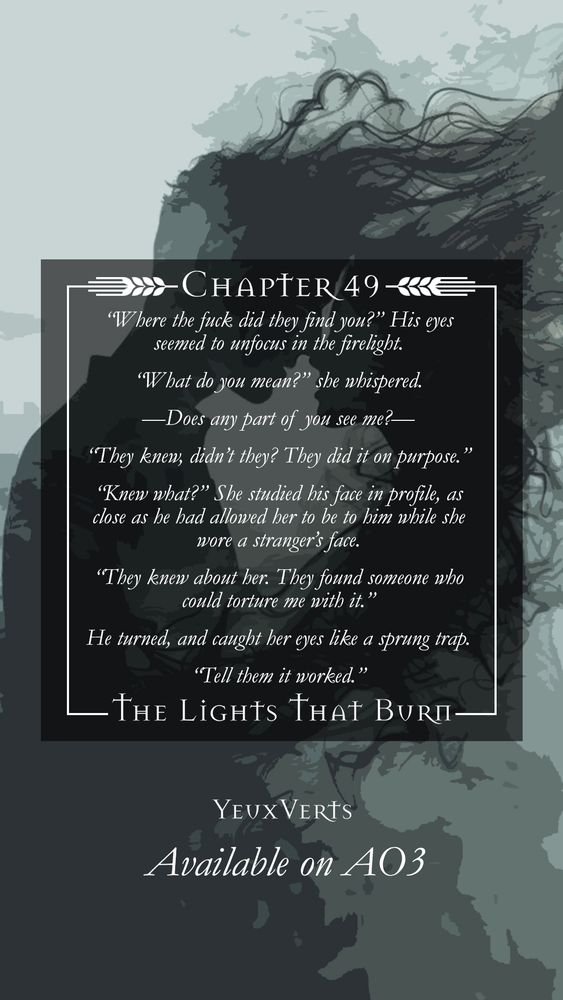 Excerpt: 

“Where the fuck did they find you?” His eyes seemed to unfocus in the firelight. 

“What do you mean?” she whispered.

Does any part of you see me? 

“They knew, didn’t they? They did it on purpose.”

“Knew what?” She studied his face in profile, as close as he had allowed her to be to him while she wore a stranger’s face. 

“They knew about her. They found someone who could torture me with it.” 

He turned, and caught her eyes like a sprung trap. 

“Tell them it worked.”