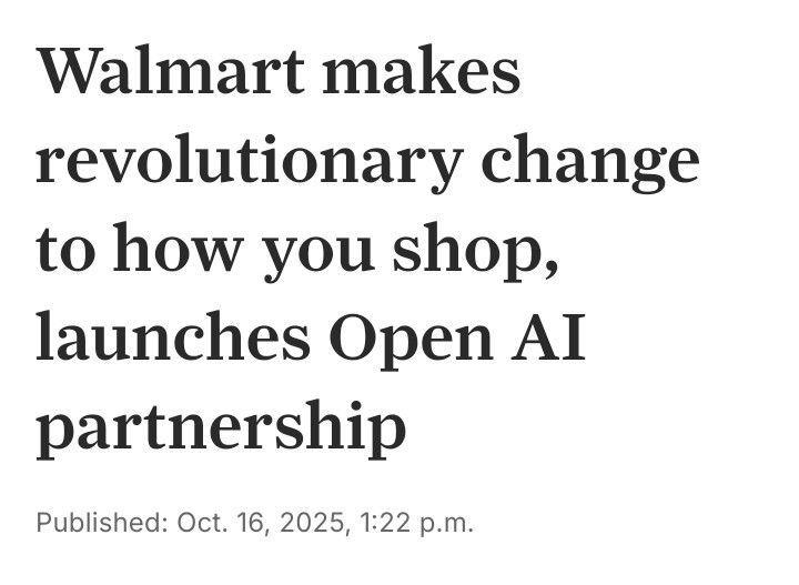 Screenshot of headline that says:

Walmart makes revolutionary change to how you shop, launches Open AI partnership

Published: Oct. 16, 2025, 1:22 p.m.