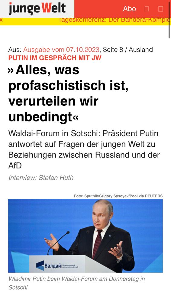 Screenshot von einem Junge Welt Artikel mit der Überschrift „Alles, was profaschistisch ist, verurteilen wir unbedingt“
Unterüberschrift: Waldai-Forum in Sotschi: Präsident Putin antwortet auf Fragen der jungen Welt zu Beziehungen zwischen Russland und der AfD