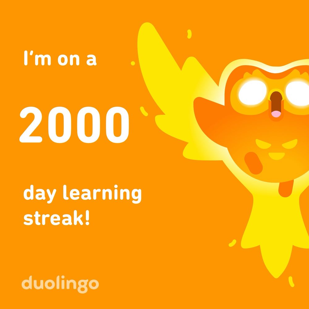 2000 day streak on Duolingo.