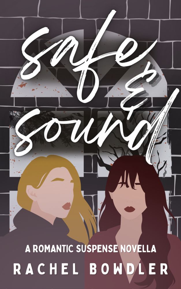 Safe & Sound by Rachel Bowdler: A romantic suspense novella

Cover shows a blonde woman looking at a brunette woman with a gritty black backdrop of windows and bricks behind them in an illustrated style