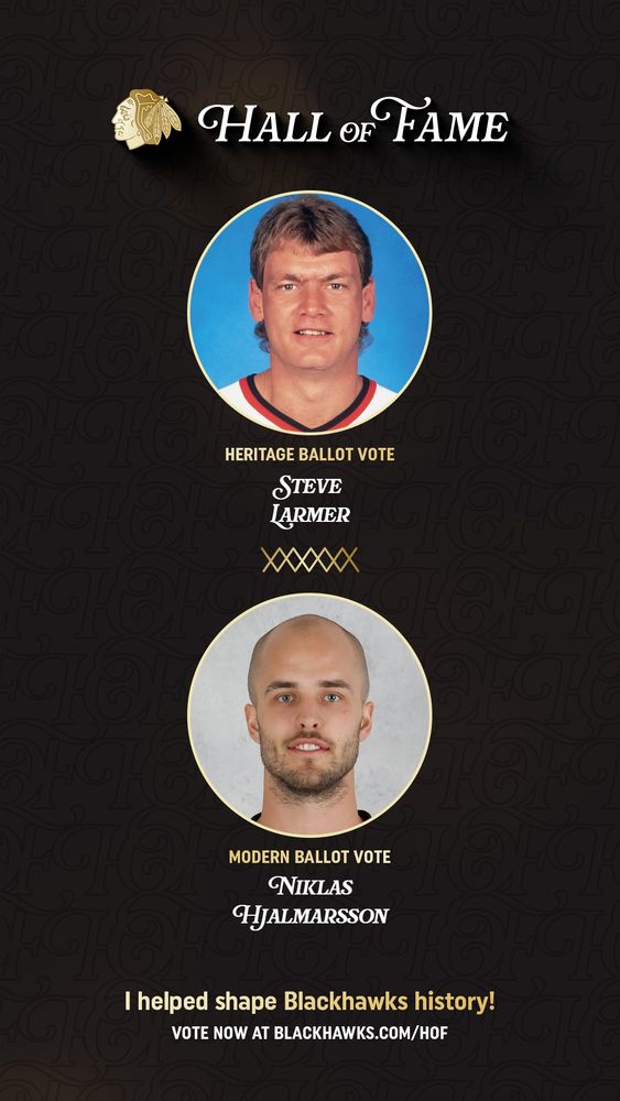 My Chicago Blackhwaks Hall of Fame ballot, heritage ballot vote is for Steve Larmer, modern ballot is for Niklas Hjalmarsson