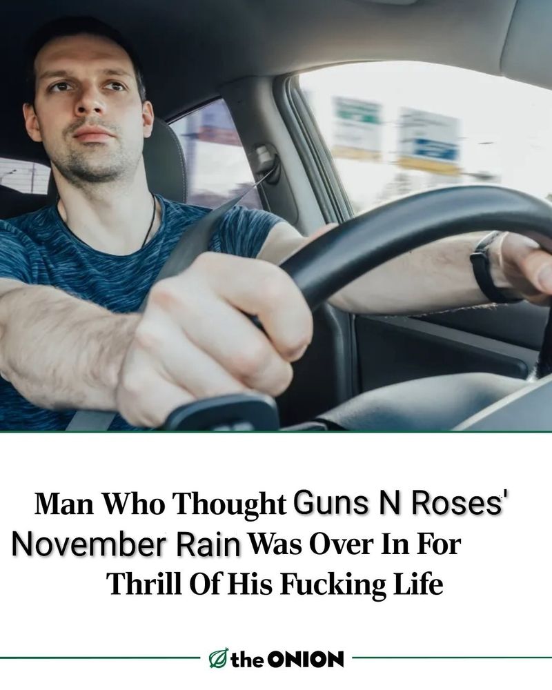 Man who thought Guns N Roses' November Rain was over in for thrill of his fucking life.