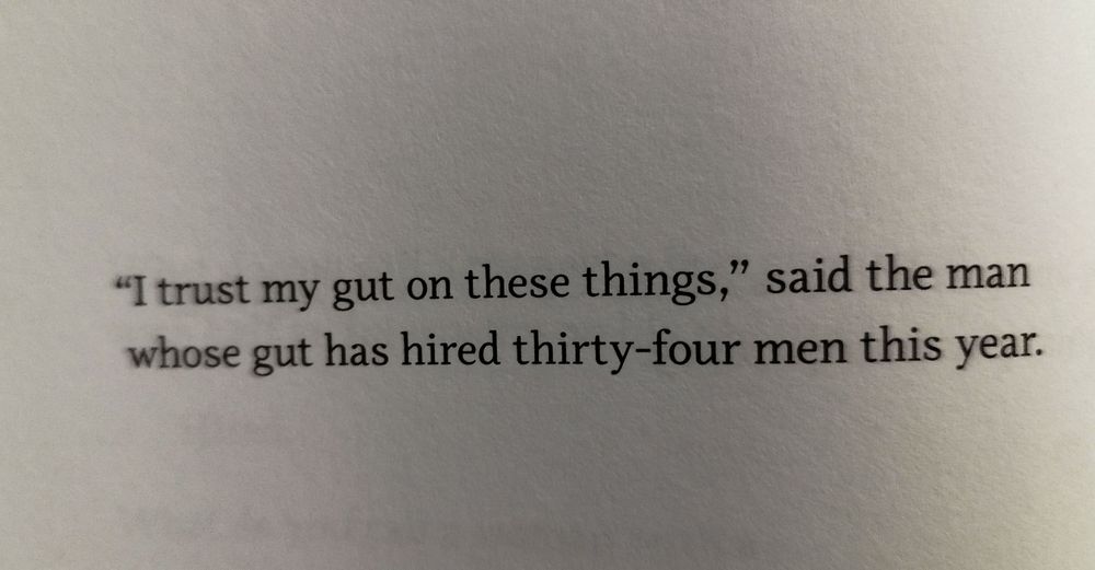 "I trust my gut on these things," said the man whose gut has hired thirty-four men this year.
