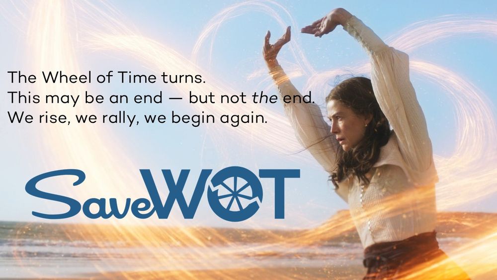 Image promoting the "SaveWOT" campaign for The Wheel of Time. Moiraine channels the One Power with swirling golden energy on a beach. Text reads: "The Wheel of Time turns. This may be an end — but not the end. We rise, we rally, we begin again. SaveWOT"