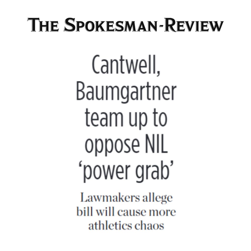 Headline from Spokesman-Review newspaper: "Cantwell, Baumgartner team up to oppose NIL 'power grab'; Lawmakers allege bill will cause more athletics chaos.
