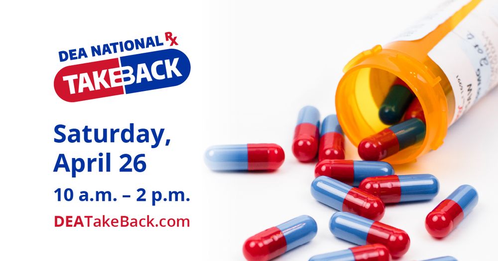 Text reads "DEA National Rx Takeback. Saturday, April 26. 10 a.m. - 2 p.m. DeaTakeBack.com" with an image of pills spilling out of a medicine bottle.