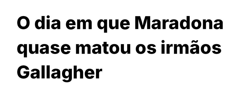 Título da matéria: "O dia em que Maradona quase matou os irmãos Gallagher".