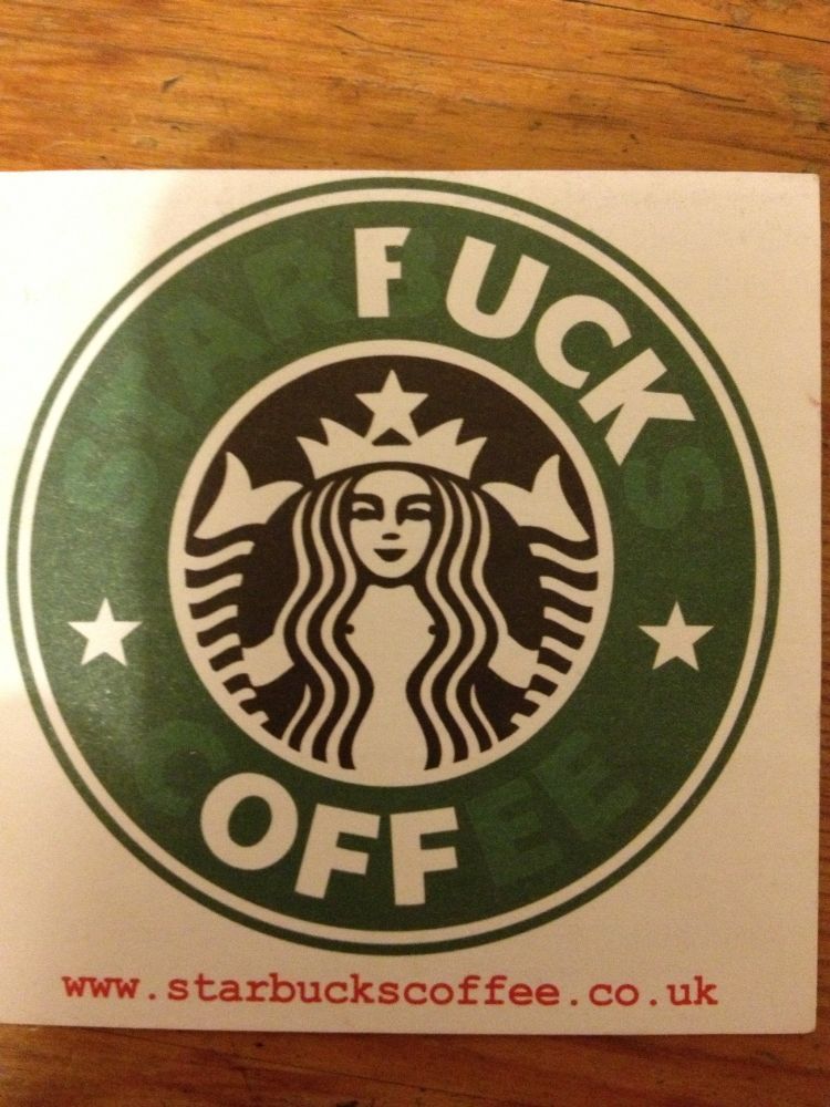 Starbucks sticker which has been skilfully amended so that "Starbucks Coffee" reads "F@ck off".