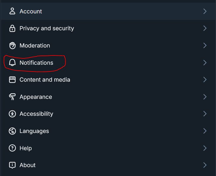 List of settings:

- Account
- Privacy and security
- Moderation
- Notifications (this is circled in red)
- Content and media
- Appearance
- Accessibility
- Languages
- Help
- About