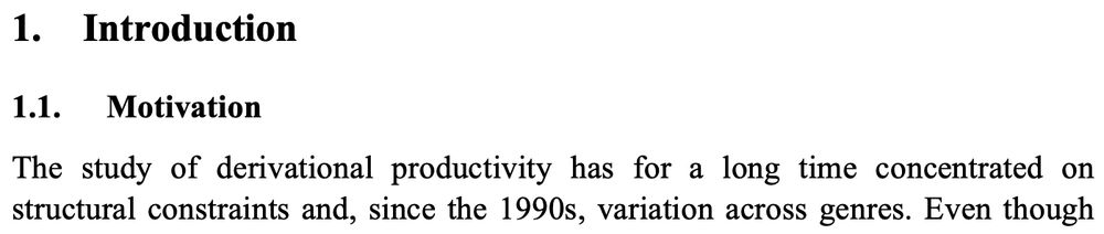 The study of derivational productivity has for a long time concentrated on structural constraints and, since the 1990s, variation across genres.