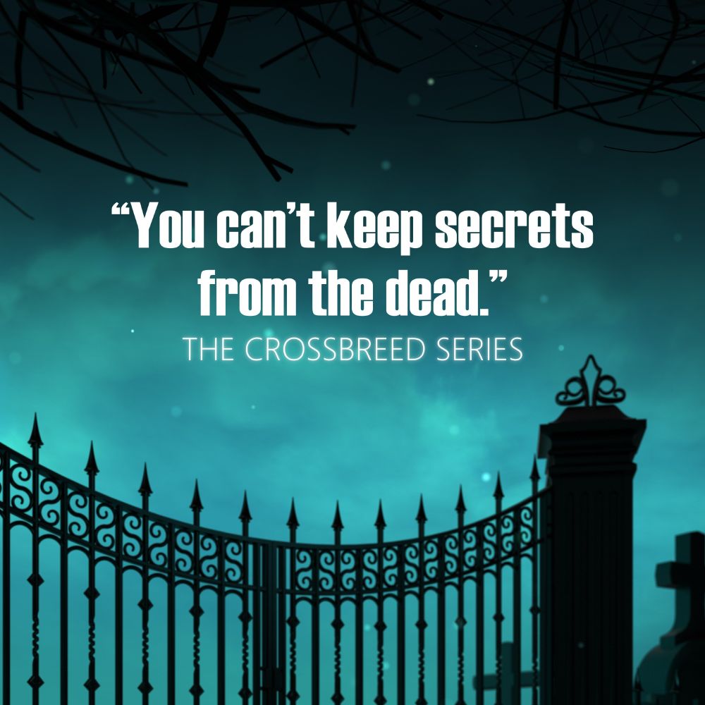 Blue-green mystical night sky with a silhouette of an iron gate to a cemetery. Quote reads: You can't keep secrets from the dead