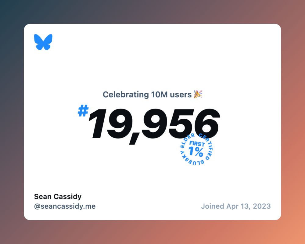 Screenshot of Bluesky celebration that says "Celebrating 10M users" I was #19,956, and it says "Bluesky Elder Certified first 1%"