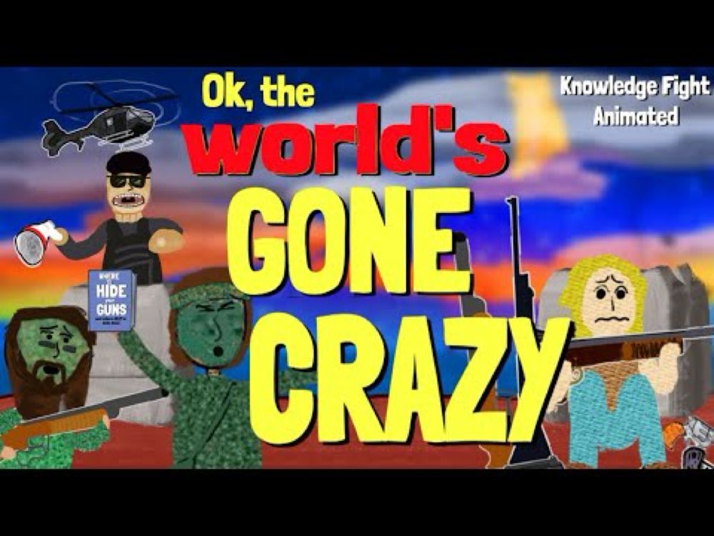 Ok, the World's Gone Crazy (Knowledge Fight Animated)