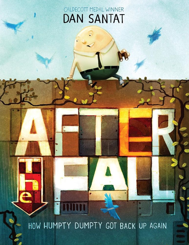 Cover of the picture book, After the Fall: How Humpty Dumpty Got Back Up Again, written & illustrated by Dan Santat.