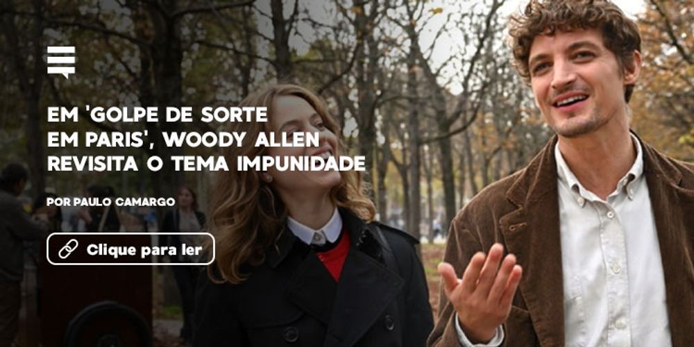 Em 'Golpe de Sorte em Paris', Woody Allen revisita o tema impunidade