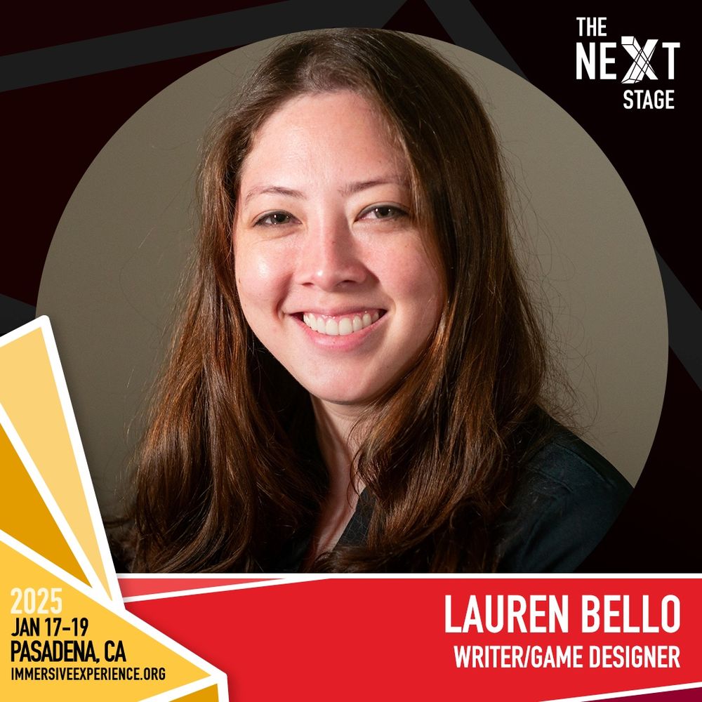 central image: a woman with shoulder length brown hair smiles at the camera. Image text: Lauren Bello; Writer/Game Designer. The Next Stage. 2025, Jan 17-19, Pasadena, CA. immersiveexperience.org