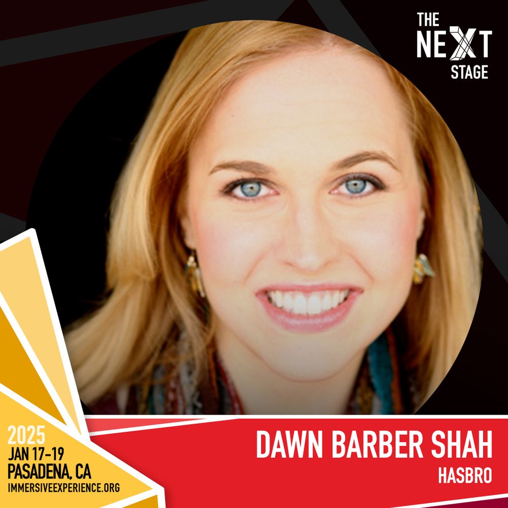 central image: a woman with blonde hair smiles at the camera. Image text: Dawn Barber Shah; Hasbro. The Next Stage. 2025, Jan 17-19, Pasadena, CA. immersiveexperience.org
