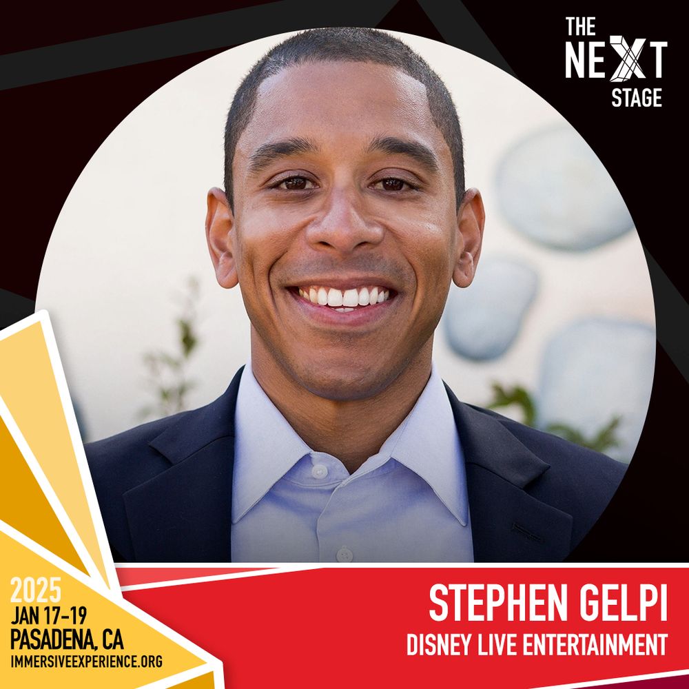 central image: a man with brown eyes and closely cropped hair smiles directly at the camera, he wears a blue shirt unbuttoned at the collar and and dark blue jacket. Image text: Stephen Gelpi; Disney Live Entertainment. The Next Stage. 2025, Jan 17-19, Pasadena, CA. immersiveexperience.org