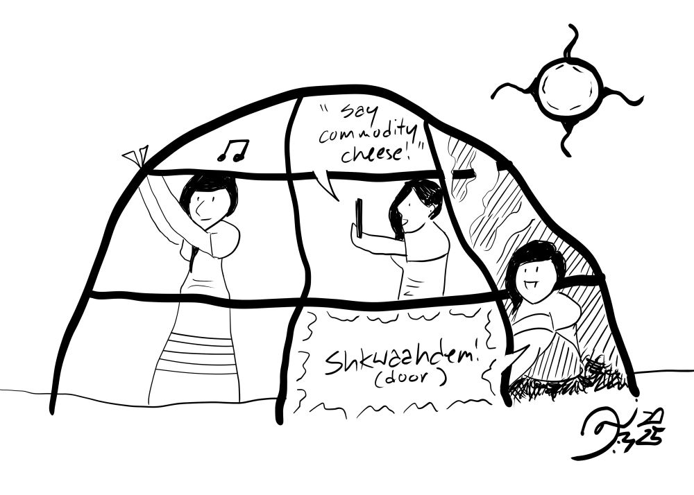 A comic about sweatlodge building. Comic panels are in the shape of an anishinaabe sweatlodge, divided in 3 scenarios.

Panel 1: Woman ties the tree poles in place while humming songs in her head.

Panel 2: Woman takes a picture of everyone involved in the building by saying "Say commodity cheese!"

Panel 3: Inside the sweatlodge with the woman sitting down while doing the sweat. She says (using the main entrance door for a panel) "Shkwaandem!" which means <door> in anishinaabemowin.