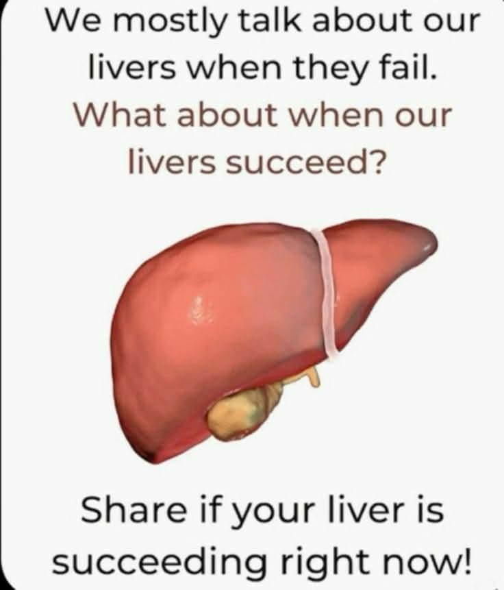 We mostly talk about our livers when they fail. What about when our livers succeed? Share if your liver is succeeding right now!