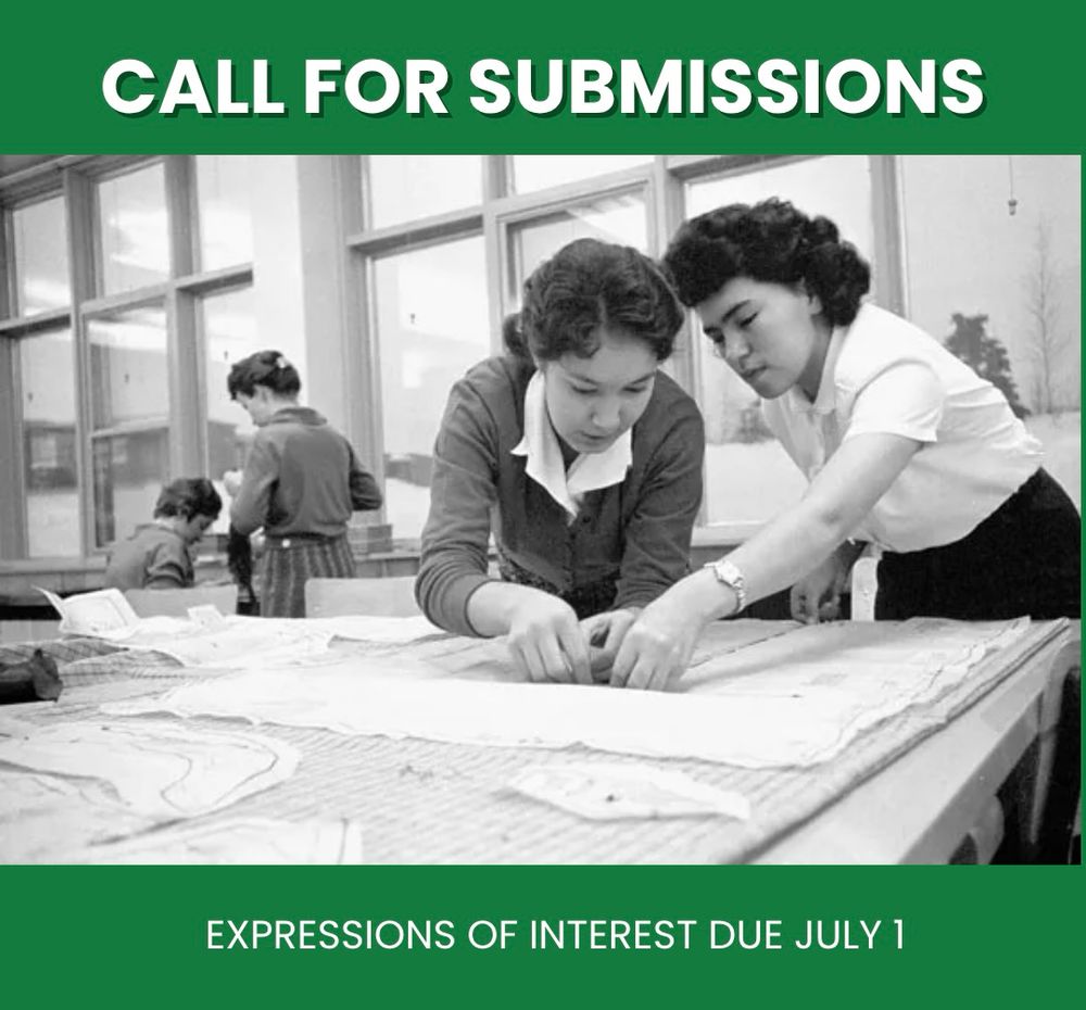 Green background with white text stating: “Call For Submissions” followed by a Black and white photo of two teenage girls bent over a table, working with fabric. Underneath it says “expressions of interest due July 1st.”