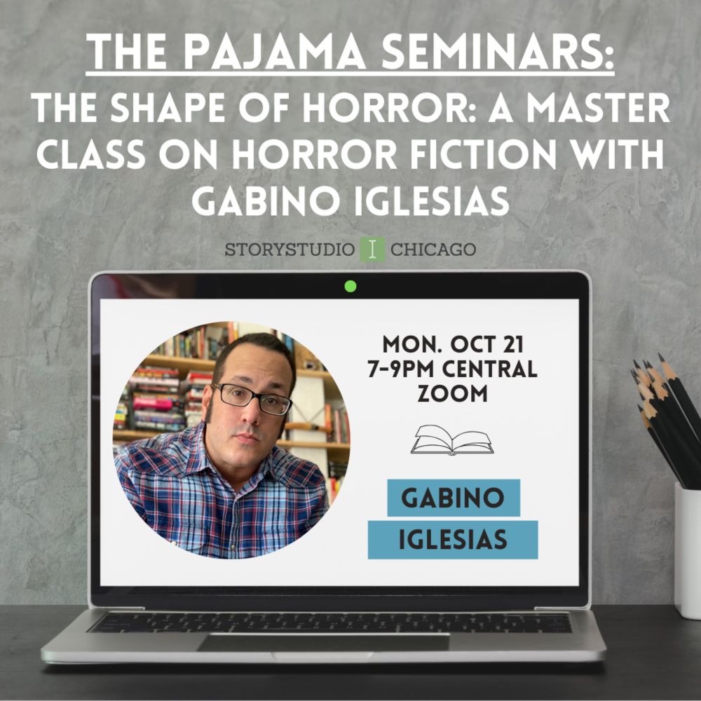 PJ Seminar: The Shape of Horror: A Master Class on Horror Fiction with Gabino Iglesias - StoryStudio Chicago