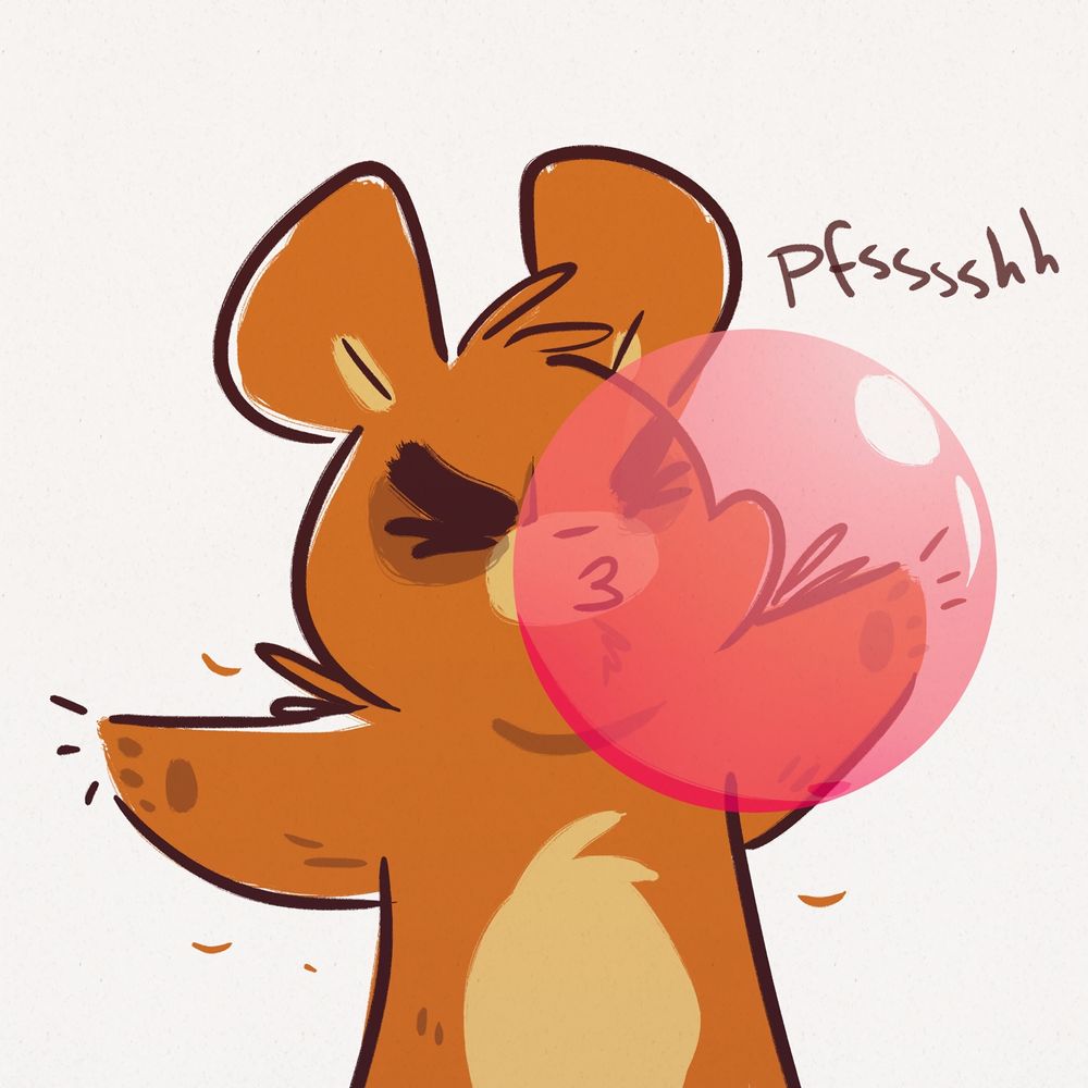 Bear diligently blowing up a pink bubble of gum. "Pfssshh"