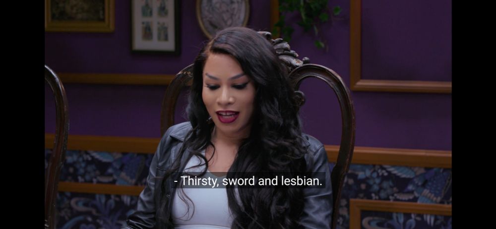 Persephone Valentine stating why she chose to play Thirsty Sword Lesbians on the Dropout show Parlor Room: "Thirsty. Sword. And lesbian."