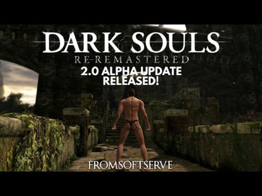 Dark Souls Re-Remastered 2.0 alpha is released!