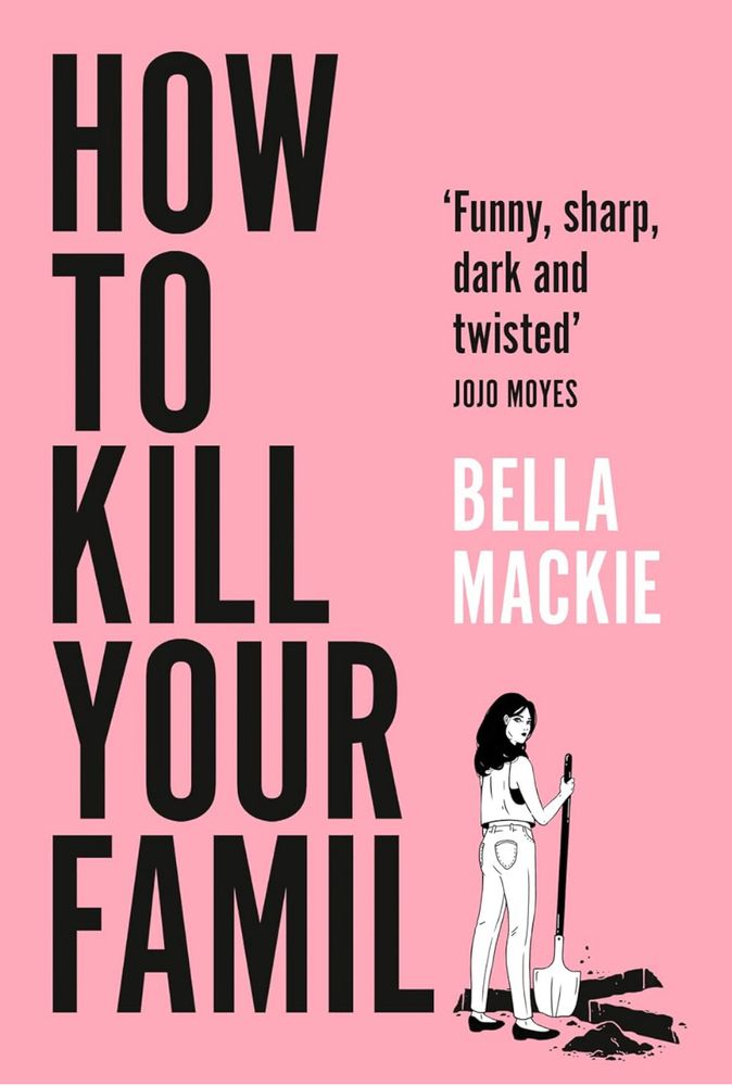 A pink book cover titles “How to Kill Your Family” in large black font. A white and back drawing with a woman with shove, standing over a hole shaped like a y