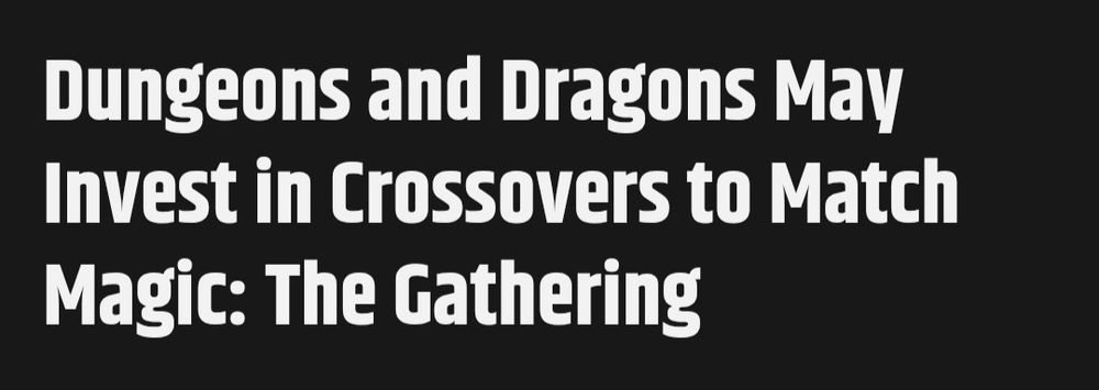 a headline reading Dungeons and Dragons may invest in crossovers to match Magic: the Gathering