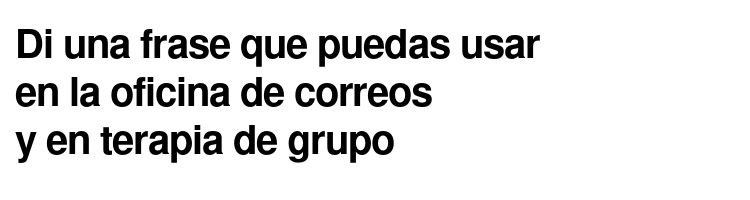 Di una frase que puedas usar en la oficina de correos y en terapia de grupo