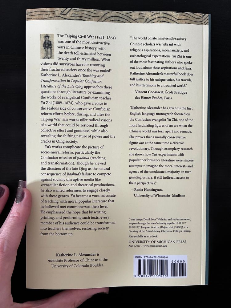 Back cover of my book, which includes the summary and two blurbs that are available in full here: https://press.umich.edu/Books/T/Teaching-and-Transformation-in-Popular-Confucian-Literature-of-the-Late-Qing3 