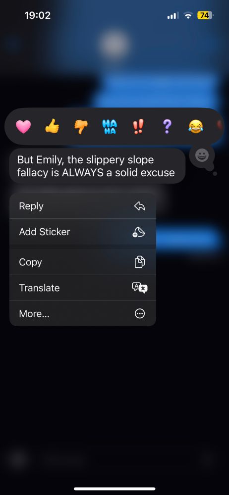 Text screenshot where the message reads “But Emily, the slippery slope fallacy is ALWAYS a solid excuse”
