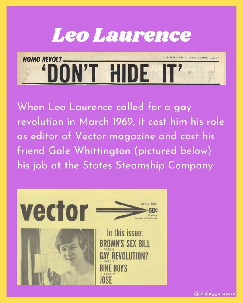 Photos from the Berkeley Barb Newspaper headline titled Homo Revolt- Don’t Hide It! And vector magazine includes photo of Gale smiling,  next to “in this issue: browns sex bill, gay revolution?, bike boys, and Jose”