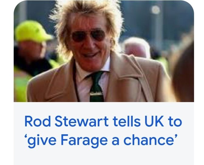 Rod Stewart: Give Farage a chance.