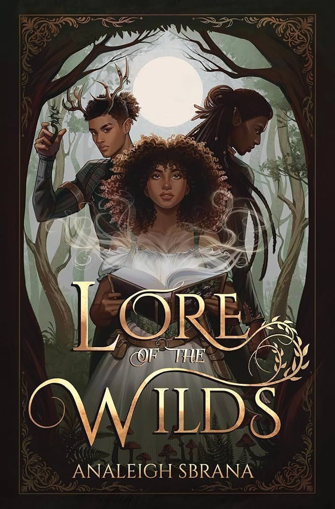 A black woman holding an open book stands in front of two black men in a forest clearing with the moon centered behind them. There is gilded scrollwork framing the figures and Lore of the Wilds in winding gold lettering along the bottom half of the cover.