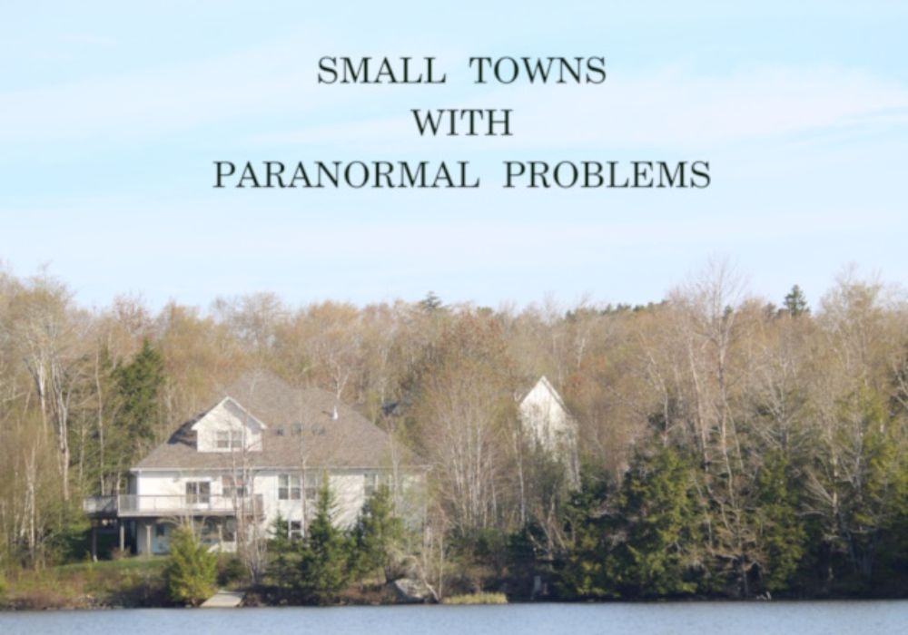 Small Towns With  Paranormal Problems by Patrick D Ryall