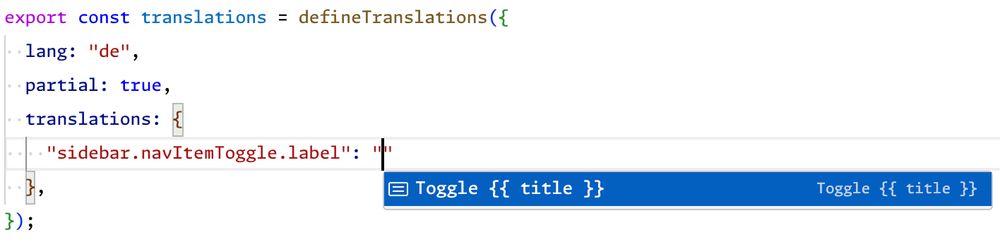 A Visual Studio Code screenshot showing a TypeScript code snippet for defining German translations. The cursor is positioned at the value of the translation key "sidebar.navItemToggle.label," and an autocomplete popover suggests the default English translation "Toggle {{ title }}" as a possible value.