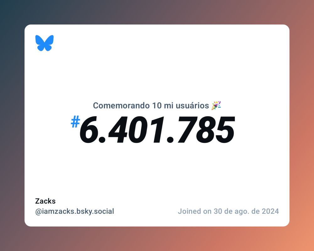 Um certificado virtual com o texto "Comemorando 10 milhões de usuários no Bluesky, #6.401.785, Zacks ‪@iamzacks.bsky.social‬, ingressou em 30 de ago. de 2024"