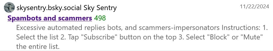 A "Spambots and scammers" blocklist created by @skysentry.bsky.social

What a great way to demonstrate that you don't actually vet any of the accounts put on your list. 🙄