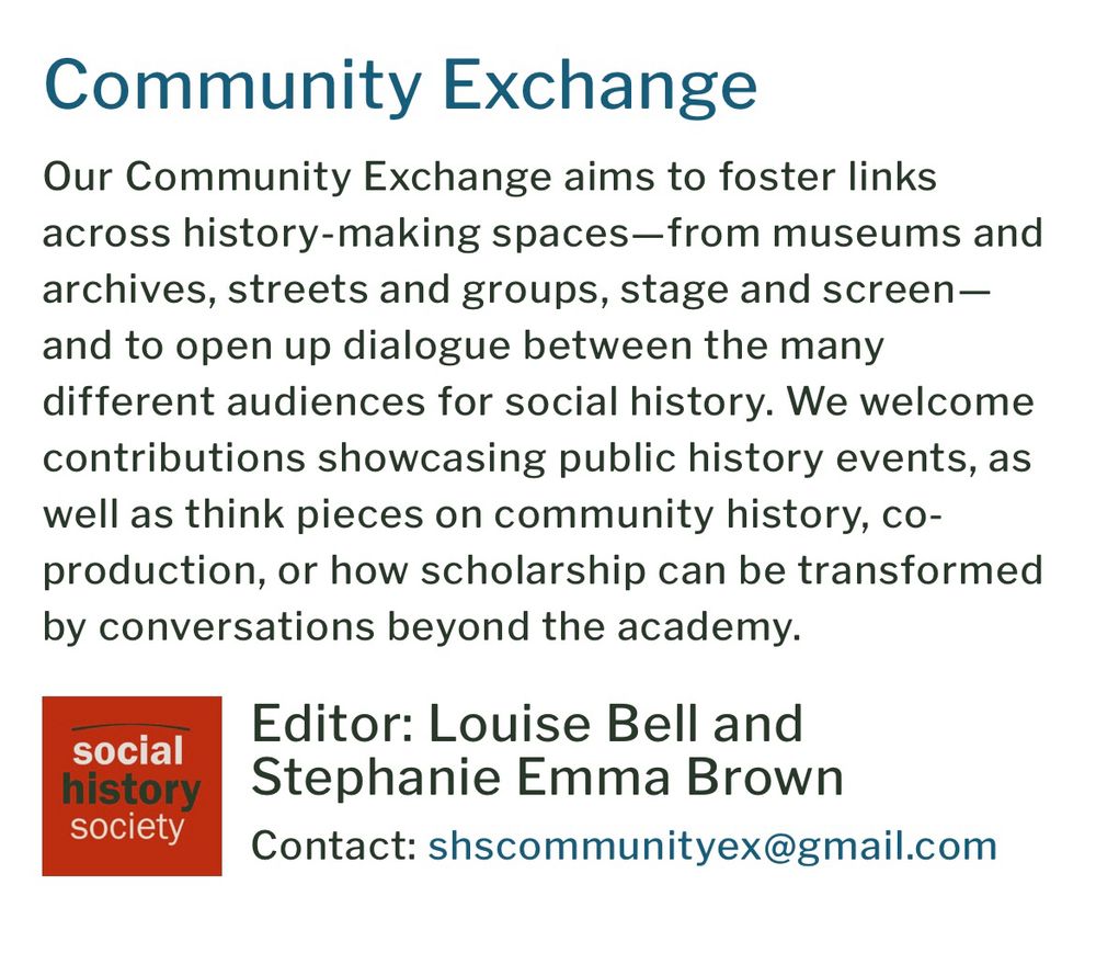 Screenshot for the Social History Society’s Community Exchange blog, which says:

Our Community Exchange aims to foster links across history-making spaces-from museums and archives, streets and groups, stage and screen - and to open up dialogue between the many different audiences for social history. We welcome contributions showcasing public history events, as well as think pieces on community history, co-production, or how scholarship can be transformed by conversations beyond the academy.