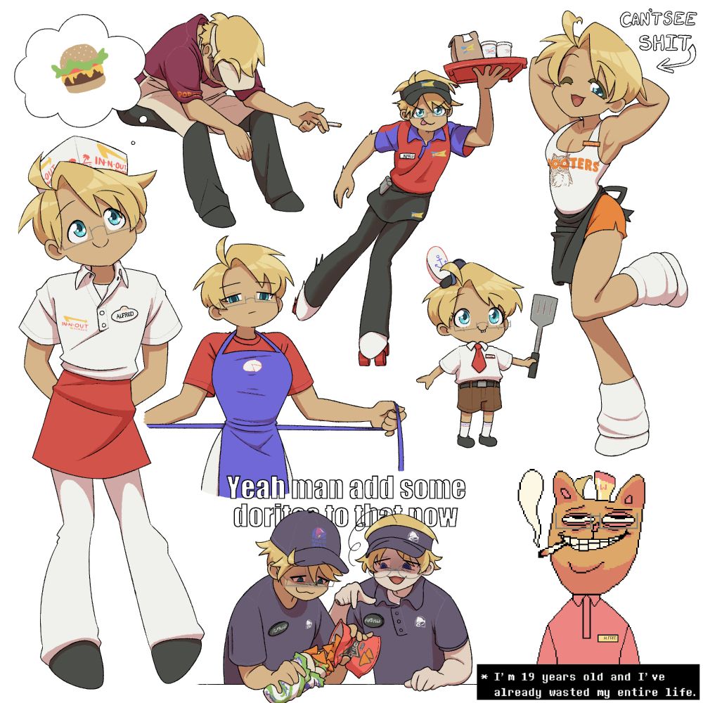 Character America from Hetalia in a collage of different fast food chain uniforms. Canada is also included. Going clockwise from top left. Top left: America is posed in a parody of the 'tired Popeye's worker' meme. He is hunched over, looking defeated. Him holding a cigarette in one hand has been added. Top Middle: America in a Sonic carhop uniform. He skates forward while balancing a tray of to-go food and drinks in one hand, looking determined. Top right: America is dressed in a Hooter's uniform, posed like a pin-up. He has his arms behind his head, chest pushed out, with one leg propped up. He is winking, without his glasses in an attempt to look sexy. Text points to him reading "Can't see shit". Bottom right: an almost one-to-one recreation of a screenshot of Burgerpants from the video game 'Undertale' with America's signature ahoge hair cowlick added. The America-Burgerpants is looking smug, smoking a cigarette. The text below reads 'I'm 19 years old and I've already wasted my entire life." Bottom Middle: America and Canada are dressed in Taco Bell uniforms. They are stoned, and hunched over America attempting to make some munchies snack of a burrito with Doritos. Canada is pointing towards the Dorito bag in America's hand with text under-layed in the background saying "Yeah man add some doritos to that now". Bottom Left: America stands with his arms behind his back wearing an In-N-Out uniform, complete with the paper hat. He has a thought bubble popping up out of his head thinking of a burger.  Middle Left: America parodies the iconic '9 inch waist Pizza Hut apron' TikTok. The uniform has been changed to the video game Papa's Pizzeria uniform. Middle Right: America is wearing Spongebob Squarepant's Krusty Krab uniform. He is drawn chibi-like.