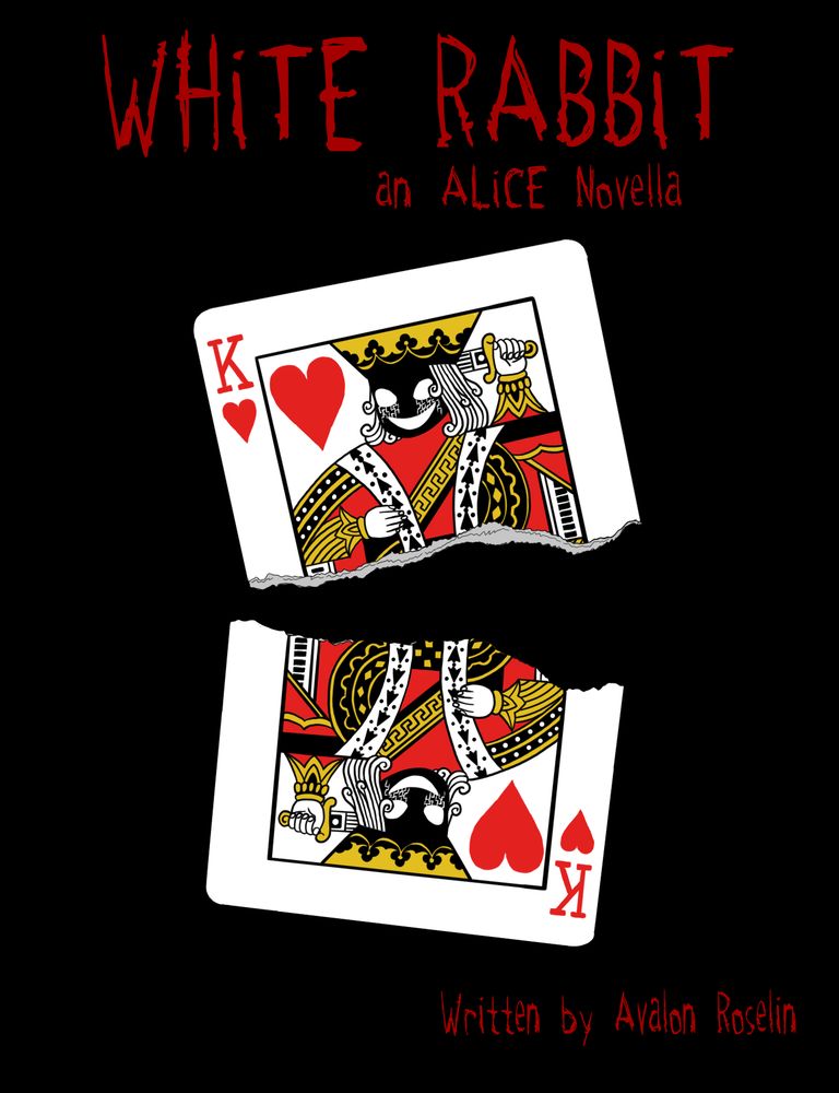 A king of hearts playing card is torn in half, the faces of each half obscured in black with a sinister smile. The background is black. Top text reads "White Rabbit: an Alice novella"; bottom text reads "Written by Avalon Roselin"