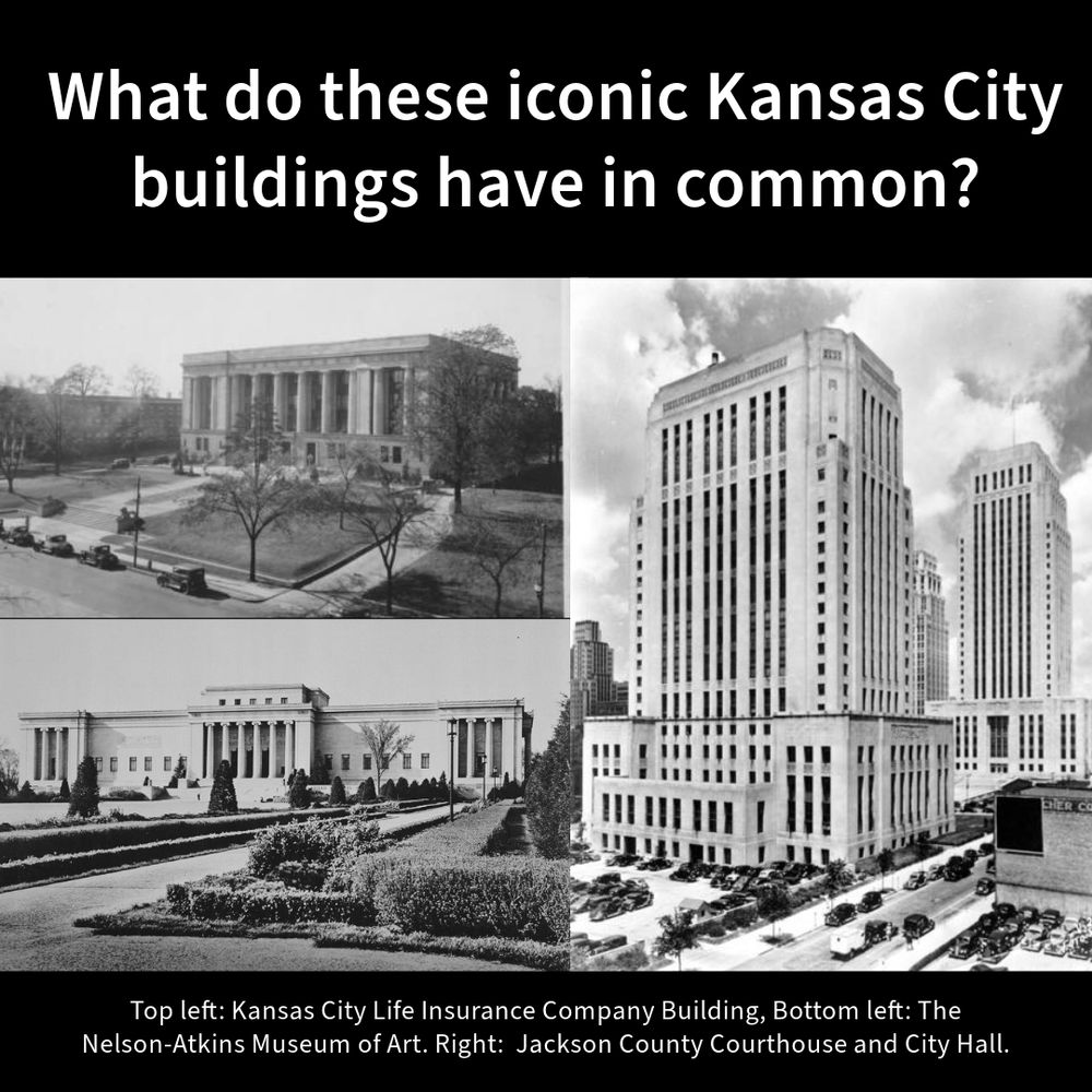 Text: What do these iconic Kansas City buildings have in common?

Black and white images of Top left: Kansas City Life Insurance Company Building, Bottom left: The Nelson-Atkins Museum of Art. Right:  Jackson County Courthouse and City Hall.