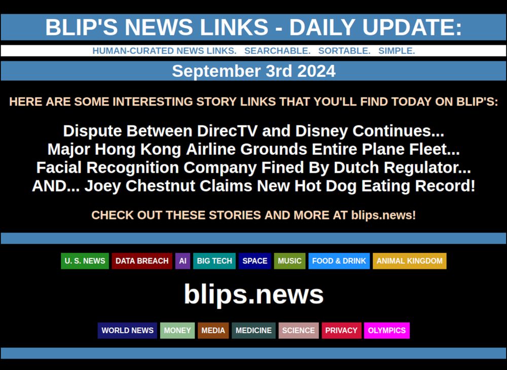 BLIP'S DAILY UPDATE: SEPTEMBER 3RD 2024

Dispute Between DirecTV and Disney Continues... Major Hong Kong Airline Grounds Entire Plane Fleet... Facial Recognition Company Fined By Dutch Regulator...  AND...  Joey Chestnut Claims New Hot Dog Eating Record!  #JoeyChestnut  #hotdog
