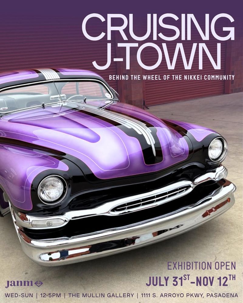 Image of a bright purple 1951 Mercury Coupe. Above the image is text that says, "Cruising J-Town: Behind the Wheel of the Nikkei Community" and below the image of the car is text that says, "exhibition open July 31-Nov 12. Wed-Sun 12-5pm The Mullin Gallery 1111 S. Arroyo Pkwy, Pasadena"